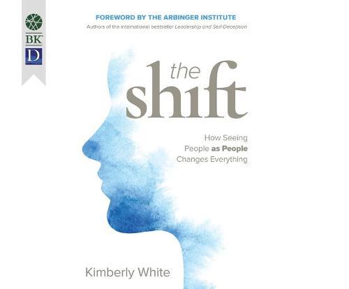 The Shift: How Seeing People as People Changes Everything