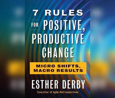 7 Rules for Positive, Productive Change