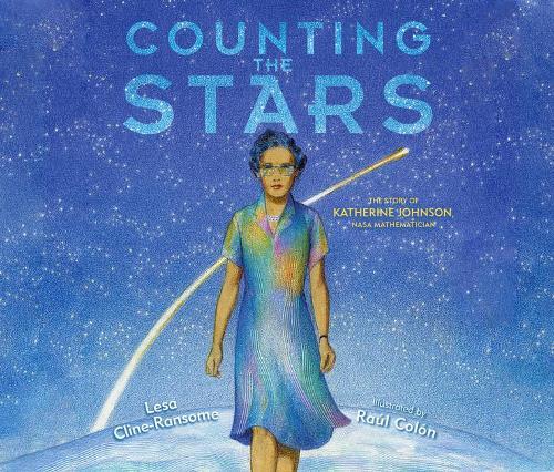 Counting the Stars: The Story of Katherine Johnson, NASA Mathematician