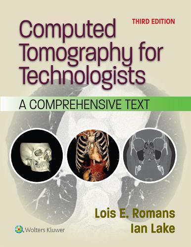 Computed Tomography for Technologists: A Comprehensive Text