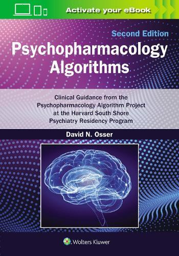 Psychopharmacology Algorithms: Print + eBook with Multimedia: Clinical Guidance from the Psychopharmacology Algorithm Project at the Harvard South Shore Psychiatry Residency Program
