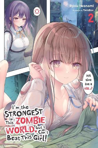 I'm the Strongest in This Zombie World, but I Can't Beat This Girl!, Vol. 2