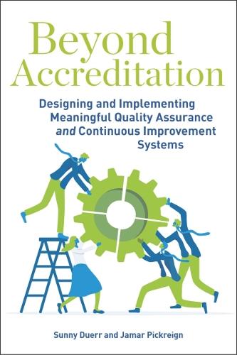 Beyond Accreditation: Designing and Implementing Meaningful Quality Assurance and Continuous Improvement Systems