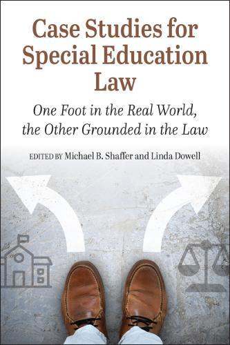 Case Studies for Special Education Law: One Foot in the Real World the Other Grounded in the Law