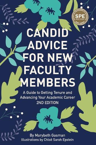Candid Advice for New Faculty Members: A Guide to Getting Tenure and Advancing Your Academic Career