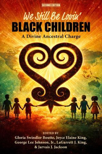 We (Still) Be Lovin' Black Children: African Diaspora Literacy, a Divine Ancestral Charge