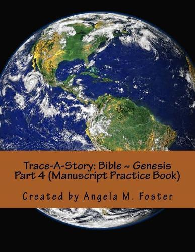 Trace-A-Story: Bible Genesis Part 4 (Manuscript Practice Book)