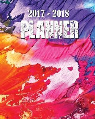 2017 - 2018 Planner: Daily Planner Calendar Schedule Organizer -September 2017 to December 2018 - 8 x 10  (Volume 1)