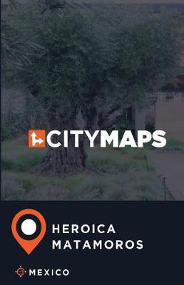 City Maps Heroica Matamoros Mexico