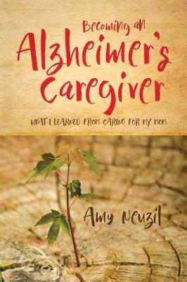Becoming an Alzheimer's Caregiver: What I Learned from Caring for My Mom