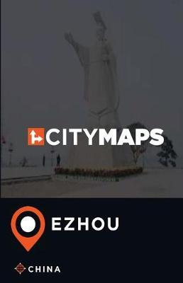 City Maps Ezhou China
