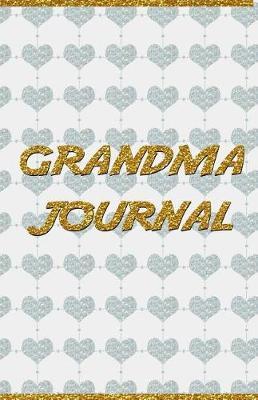 Grandma Journal: Memories for My Grandchild: A Keepsake to Remember (Grandparent's Memory Book)