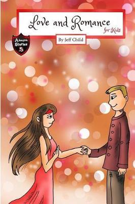 Love and Romance for Kids: A Child-Friendly Chick-Lit for Girls (Kids' Adventure Stories)