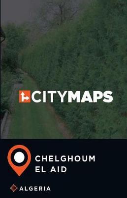 City Maps Chelghoum el Aid Algeria