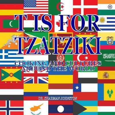 T Is for Tzatziki: Cooking and Cultures Around the World