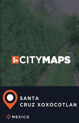 City Maps Santa Cruz Xoxocotlan Mexico