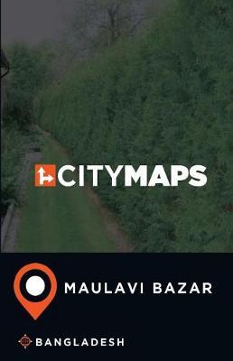 City Maps Maulavi Bazar Bangladesh