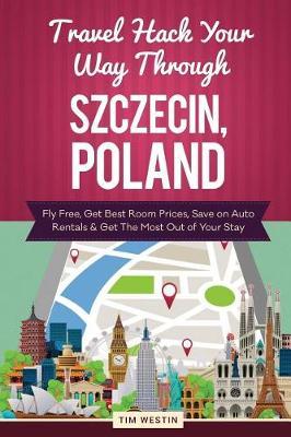 Travel Hack Your Way Through Szczecin, Poland: Fly Free, Get Best Room Prices, Save on Auto Rentals & Get the Most Out of Your Stay