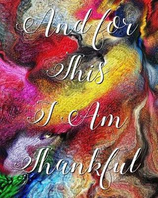 And for This I Am Thankful: Today I Am Thankful For... (Volume 2)