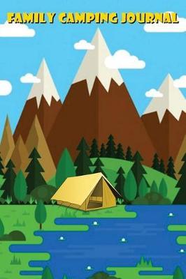 Family Camping Journal: RV Journal- Gifts for RV Lovers & Camping Enthusiasts-120 Pages (Volume 6)