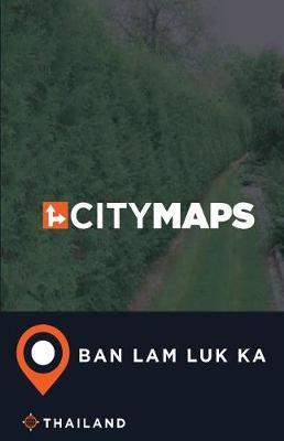 City Maps Ban Lam Luk Ka Thailand
