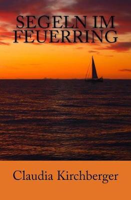 Segeln im Feuerring: Geschichten einer Wasser.Welt.Reise