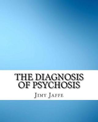 The Diagnosis of Psychosis