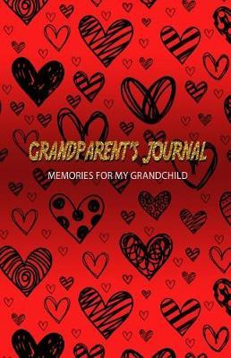 Grandparent's Journal Memories for My Grandchild: A Keepsake to Remember (Grandparent's Memory Book)