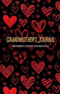 Grandmother's Journal Memories for My Grandchild: A Keepsake to Remember (Grandmother's Memory Book)