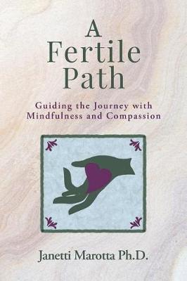 A Fertile Path: Guiding the Journey with Mindfulness and Compassion