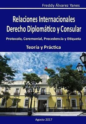 Relaciones Internacionales D. D. Y C.: Derecho Diplomatico Y Consular