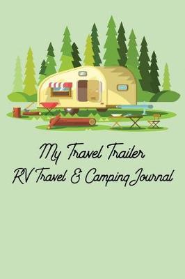 My Travel Trailer RV Travel & Camping Journal