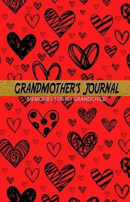 Grandmother's Journal Memories for My Grandchild: A Keepsake to Remember (Grandmother's Memory Book)