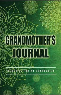 Grandmother's Journal Memories for My Grandchild: A Keepsake to Remember (Grandmother's Memory Book)