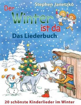 Der Winter ist da - 20 schönste Kinderlieder im Winter: Das Liederbuch mit allen Texten, Noten und Gitarrengriffen zum Mitsingen und Mitspielen