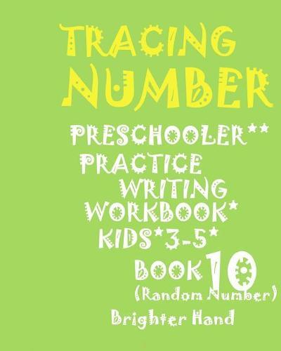 Tracing: NUMBER*PRESCHOOLER*PRACTICE Writing WORKBOOK, KIDS*AGES 3-5***: *TRACING: NUMBER*PRESCHOOLER*PRACTICE Writing WORKBOOK, KIDS*AGES 3-5***