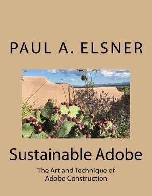 Sustainable Adobe: The Art and Technique of Adobe Construction