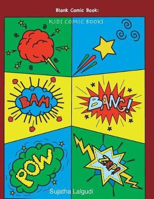 Blank Comic Book: Kids comic books: 100 Pages Large 8.5 x 11 Blank Comic Book for Kids, Comic panel book, Write and Draw Your Own Comics, Create Your Own Comics With This Comic Book Journal Notebook