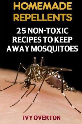 Homemade Repellents: 25 Non-Toxic Recipes To Keep Away Mosquitoes