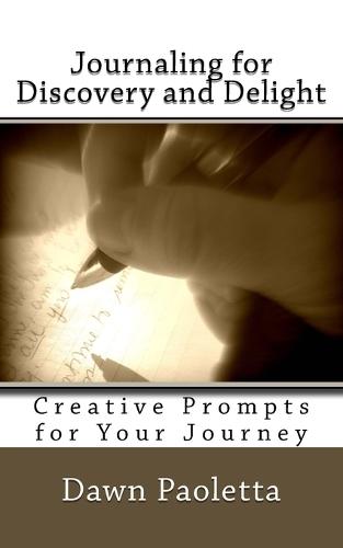 Journaling for Discovery and Delight: Creative Prompts for Your Journey