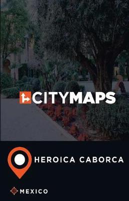 City Maps Heroica Caborca Mexico
