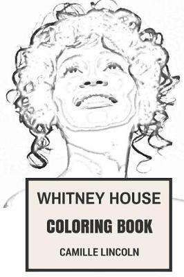 Whitney Houston Coloring Book: Bestselling and Guiness World Record Singer and Black Influence Beautiful and Sexy Rip Inspired Adult Coloring Book