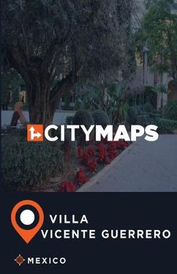 City Maps Villa Vicente Guerrero Mexico