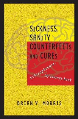 SICKNESS SANITY COUNTERFEITS and CURES: Schizopohrenia: my journey back