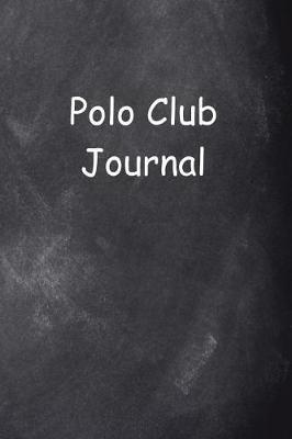 Polo Club Journal Chalkboard Design: (Notebook, Diary, Blank Book)