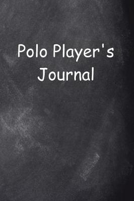 Polo Player's Journal Chalkboard Design: (notebook, Diary, Blank Book)