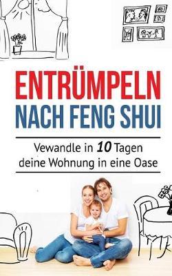 Entr mpeln nach Feng Shui: Verwandle in 10 Tagen deine Wohnung in eine Oase