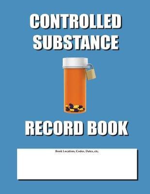 Controlled Substance Record Book: Blue Cover