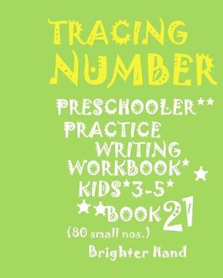 Tracing*numbers: PRESCHOOLERS*Practice WRITING*WORKBOOK, KIDS*AGES 3-5*: *TRACING*NUMBERS: PRESCHOOLERS*Practice WRITING*WORKBOOK, KIDS*AGES 3-5*