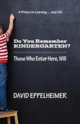 Do You Remember Kindergarten?: Those Who Enter Here, Will
